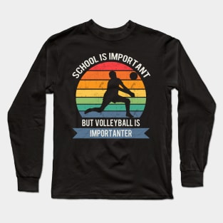 School is important but volleyball is importanter Long Sleeve T-Shirt